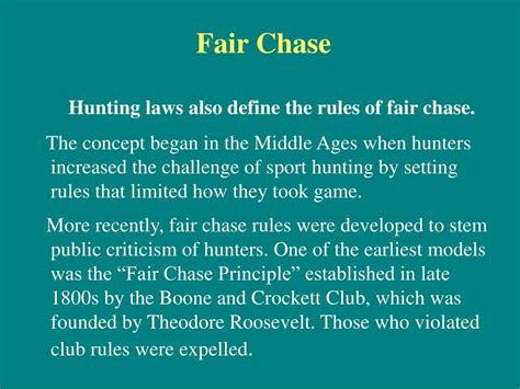 Fair chase is primarily defined by individuals and their level of hunting ability. . The rules of fair chase address quizlet